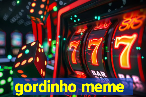 gordinho meme